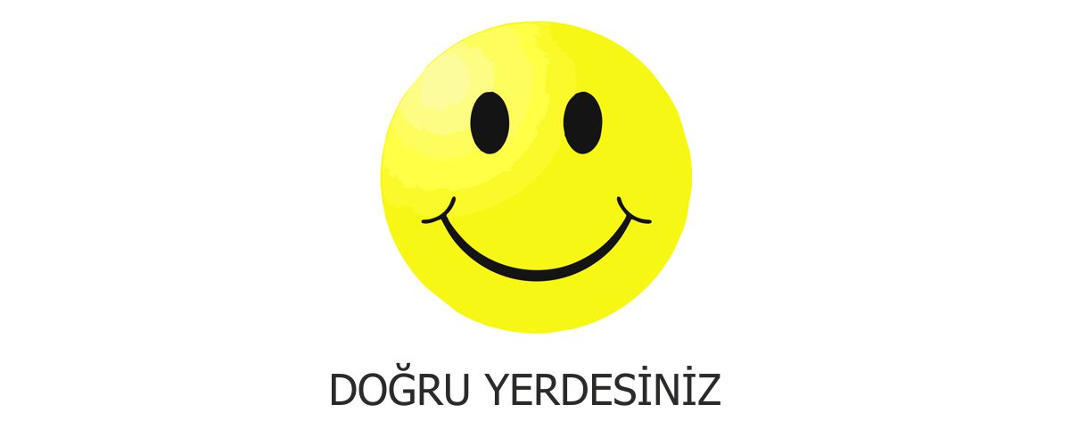 Doğru yerdesiniz